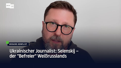 Ukrainischer Journalist: Selenskij – der “Befreier“ Weißrusslands