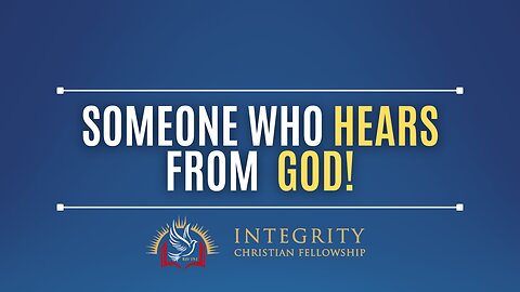 Someone Who Hears from God | Integrity C.F. Church