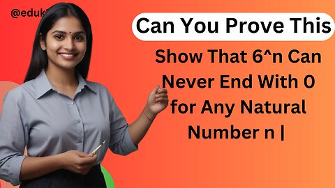 Show That 6 ^n Can Never End With 0 for Any Natural Number n | @eduk5 | #erknsir #natralnumber |