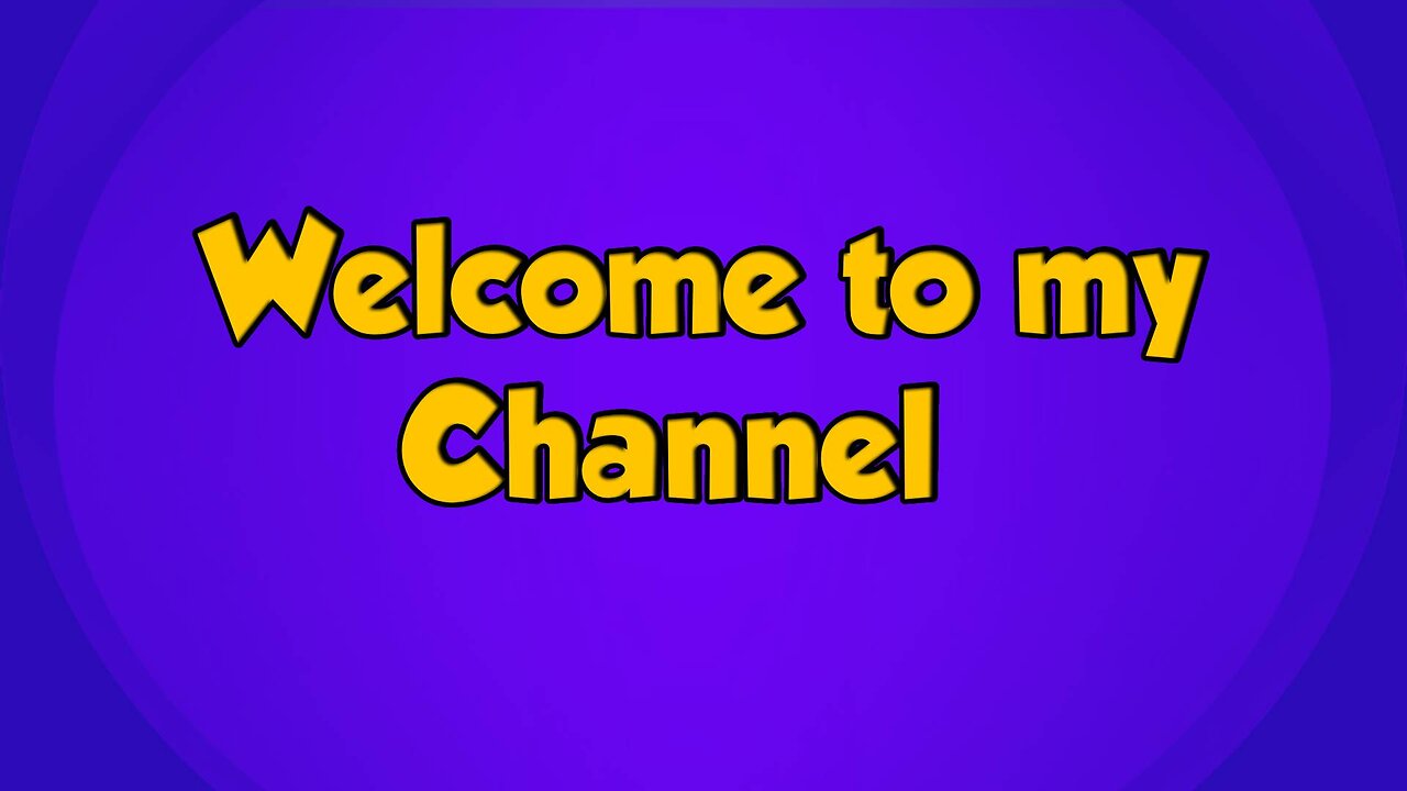 welcome to my channel