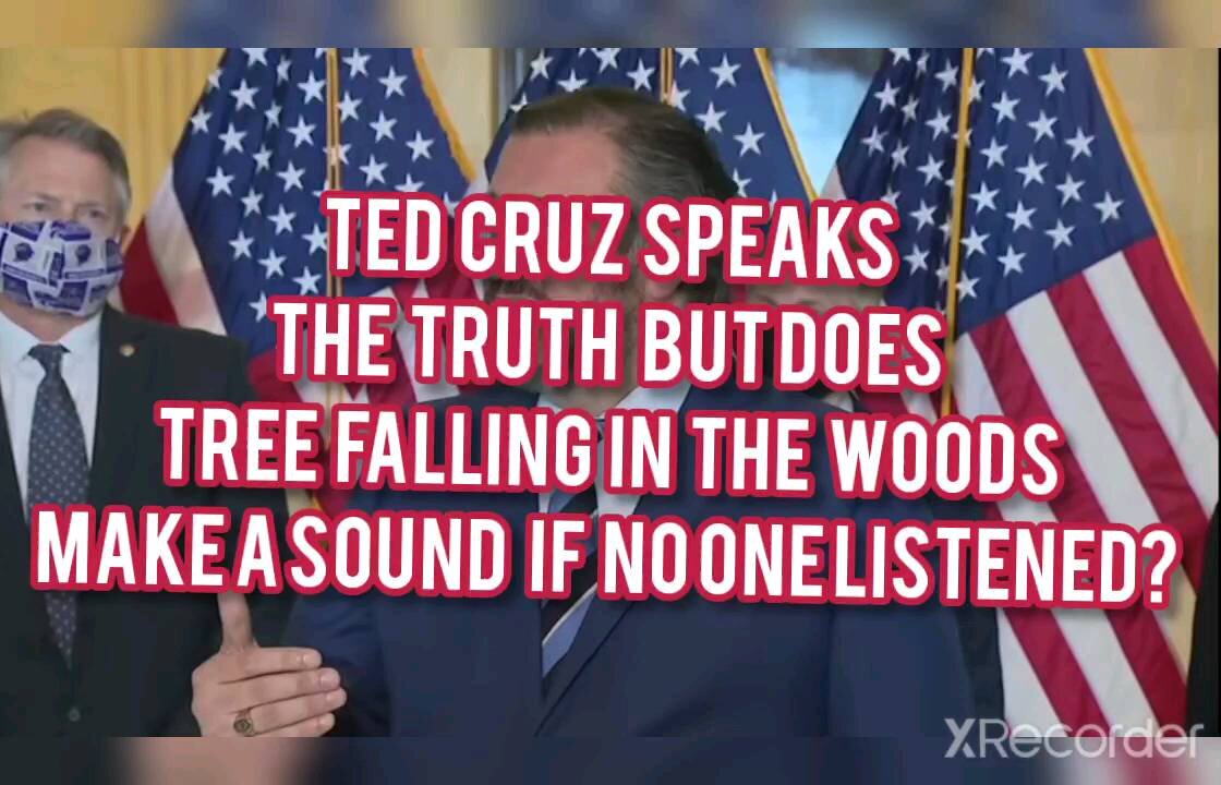 TED CRUZ SPEAKS BUT IF TREE FALLS