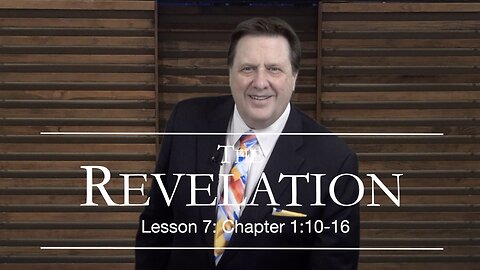 The REVELATION Lesson 7 Dr Jim Hastings