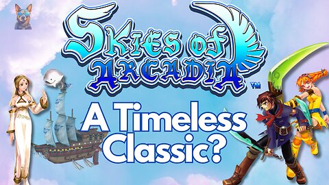 Why Skies of Arcadia Is Still a Legendary RPG