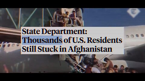 Kamala's Legacy | THOUSANDS of AMERICANS Left Behind in Afghanistan