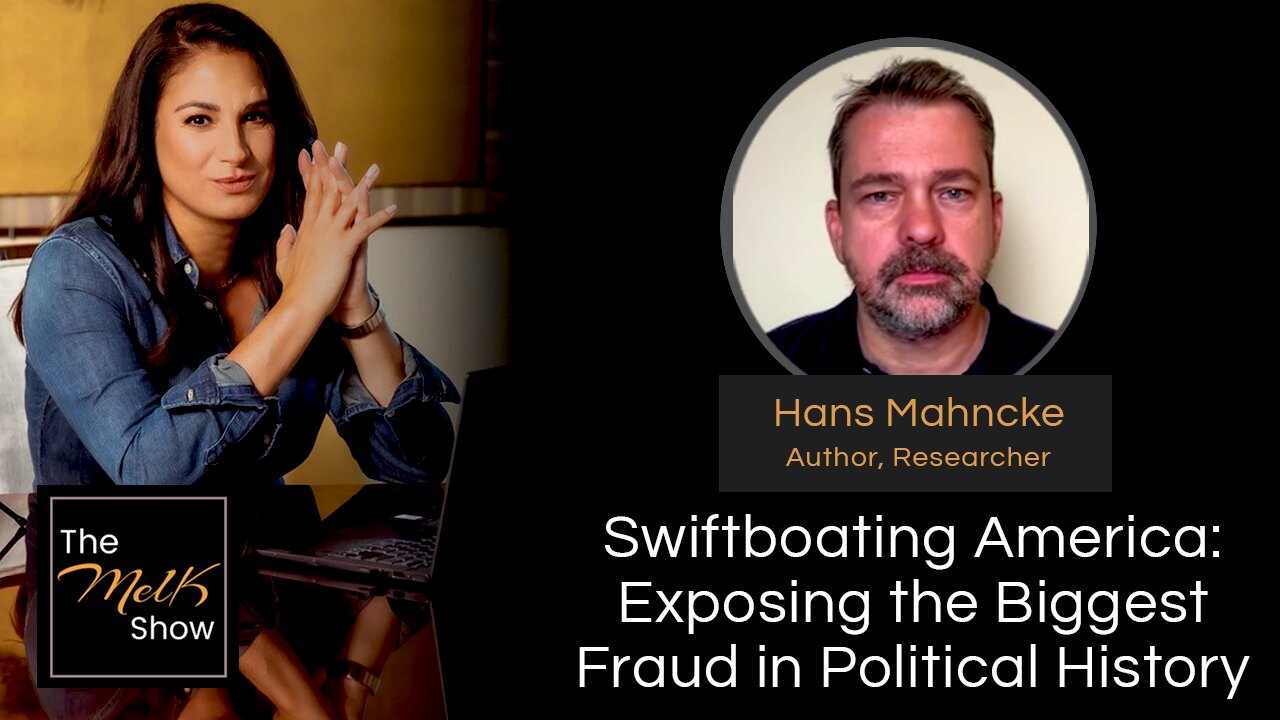 Mel K & Hans Mahncke | Swiftboating America: Exposing the Biggest Fraud in Political History