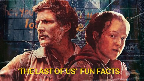 40 Fun Facts You Need To Know About ‘The Last Of Us’