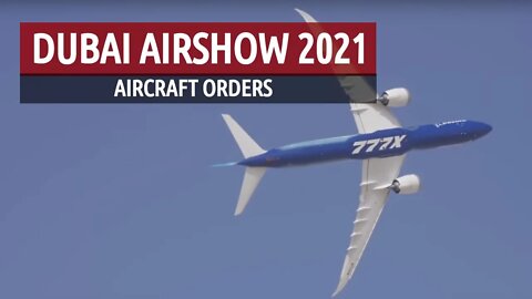 Dubai Airshow 2021 Orders (Airbus/ Boeing/ATR/Embraer)