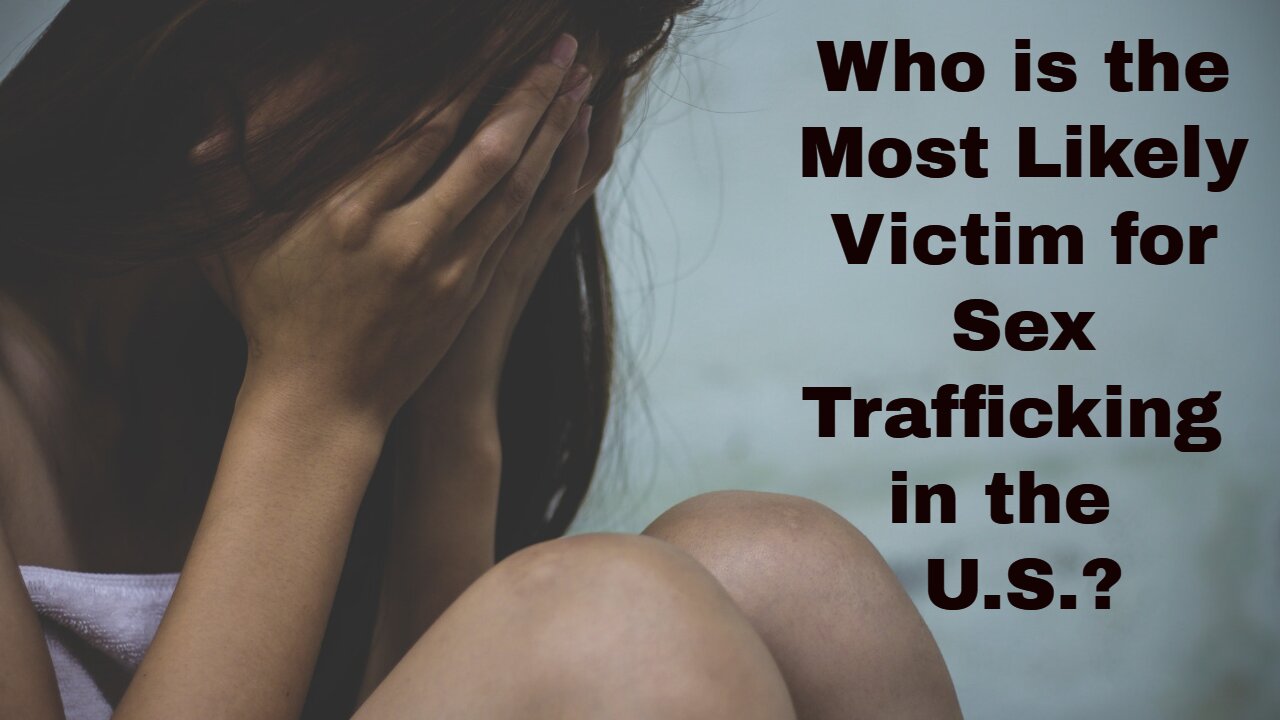 Who is the Most Likely Victim for Sex Trafficking in the U.S.?