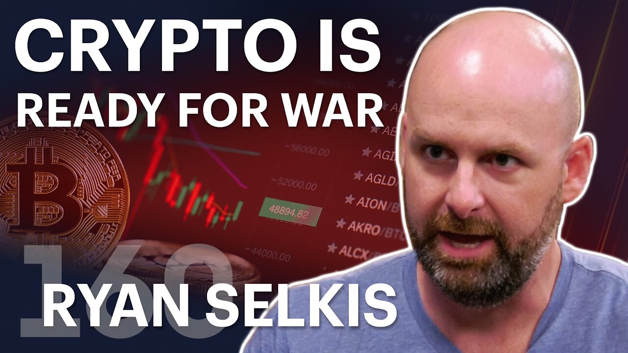 Crypto Is Ready For War (ft. Ryan Selkis)