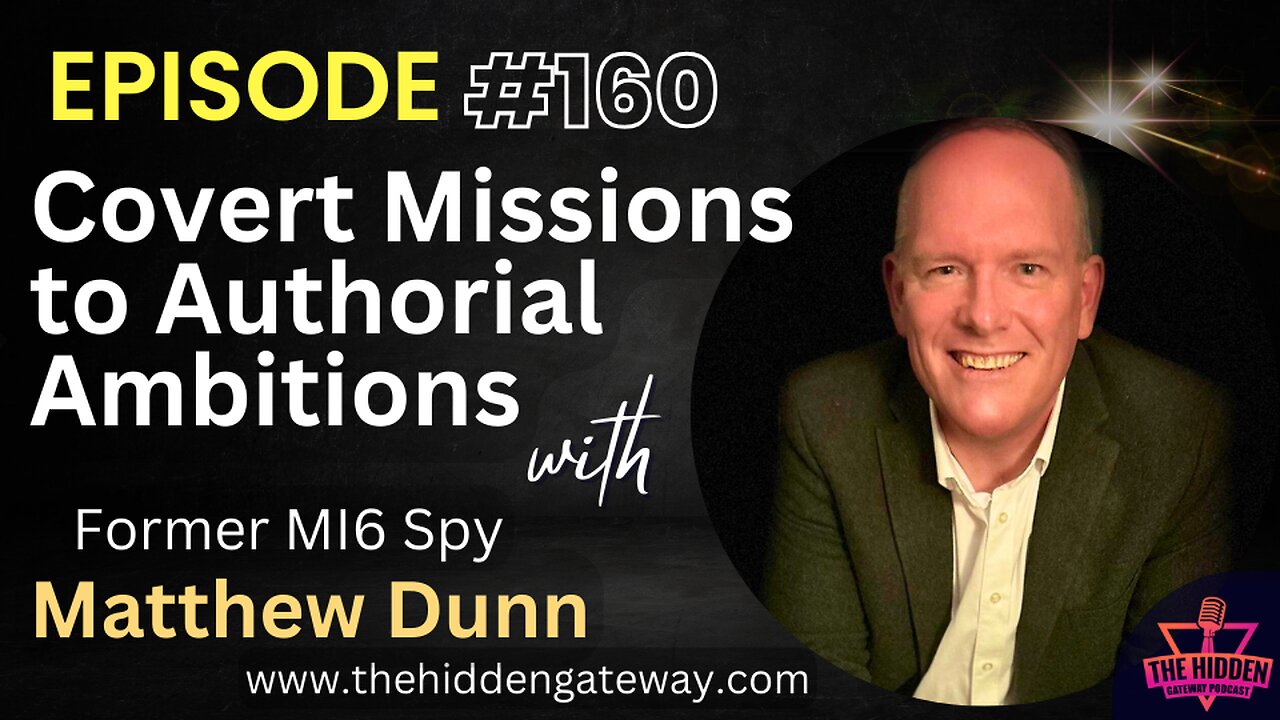 THG Episode 160: Covert Missions to Authorial Ambitions: Former MI6 Spy Matthew Dunn