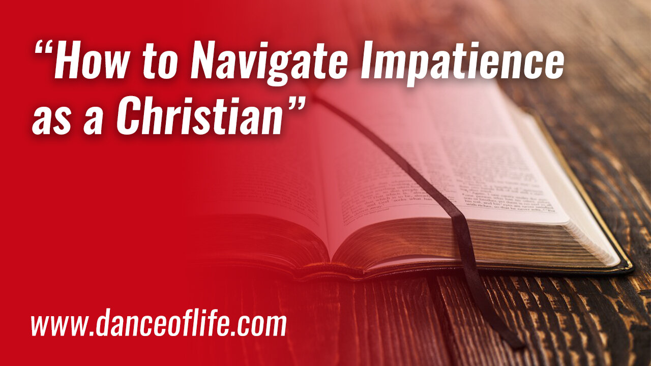 How to Navigate Impatience as a Christian