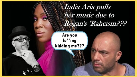 WN...INDIA ARIA LEAVES SPOTIFY...YES, BLAME ROGAN...