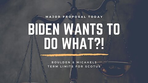 Biden Wants to do What!?
