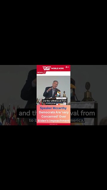Speaker Mccarthy: Democrats Are 'Very Concerned' Over Biden's Impeachment-World-Wire#shorts