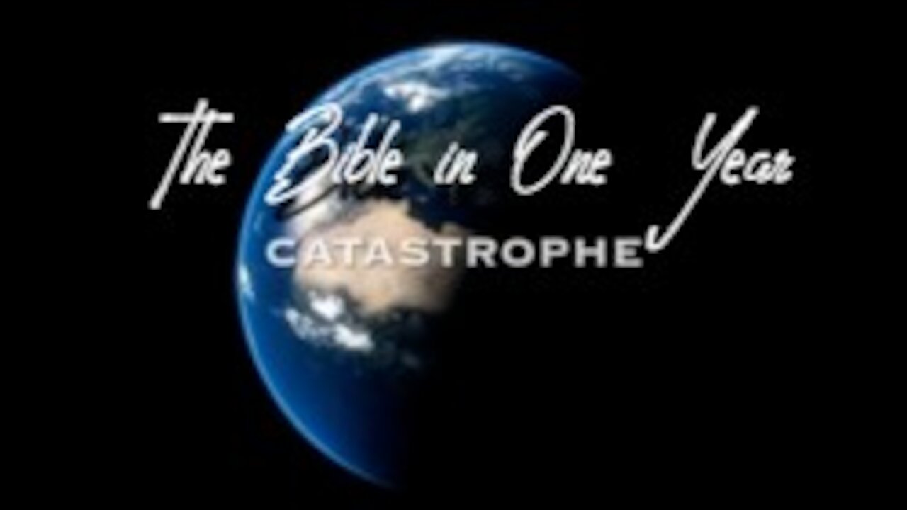 The Bible in One Year: Day 238 Catastrophe