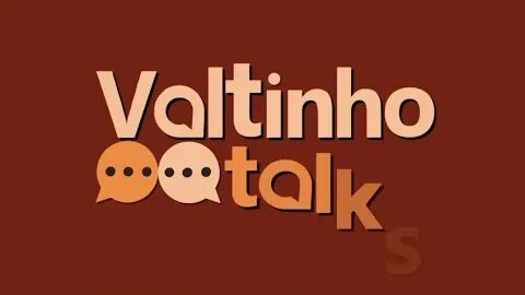 Valtinho Talks