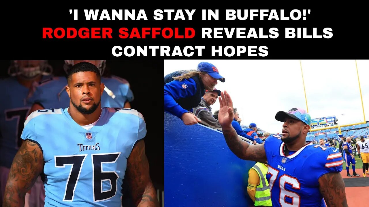 'I Wanna Stay in Buffalo!' Rodger Saffold Reveals Bills Contract Hopes