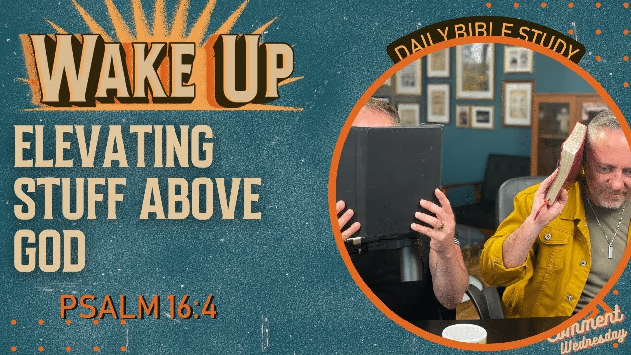 WakeUp Daily Devotional | Elevating Stuff Above God | Psalm 16:4