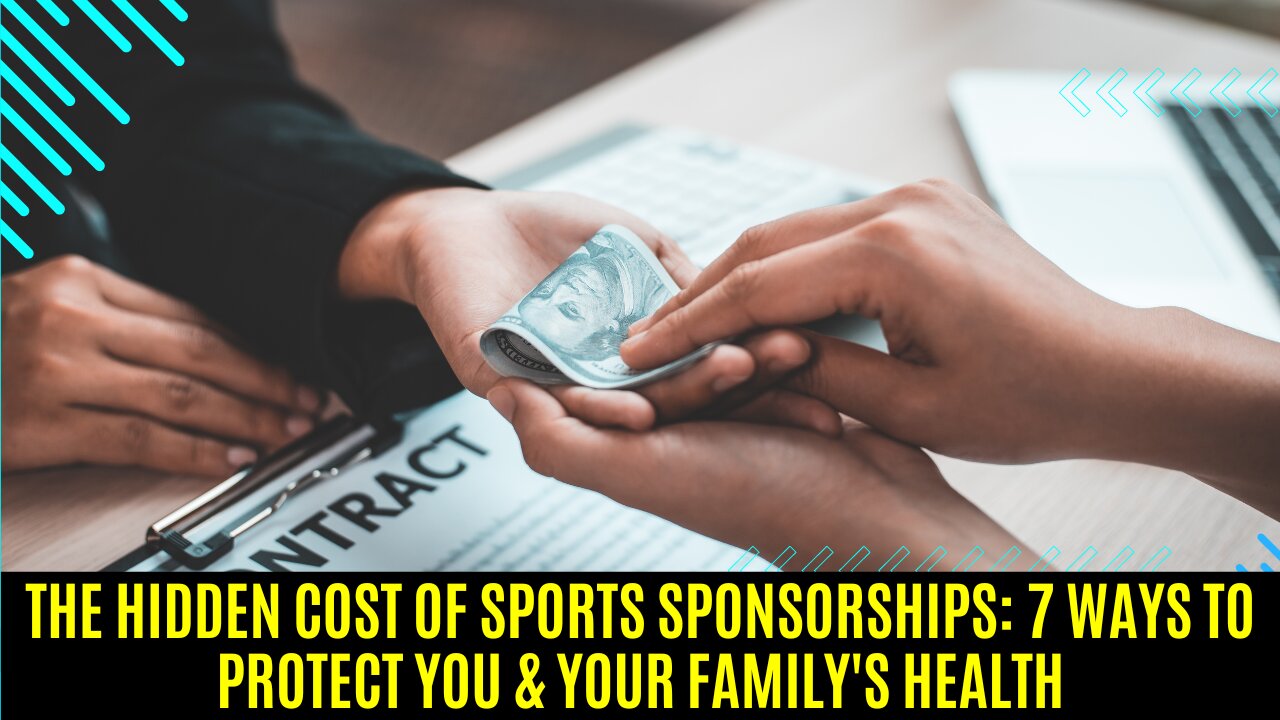 The Hidden Cost of Sports Sponsorships: 7 Ways To Protect You & Your Family's Health