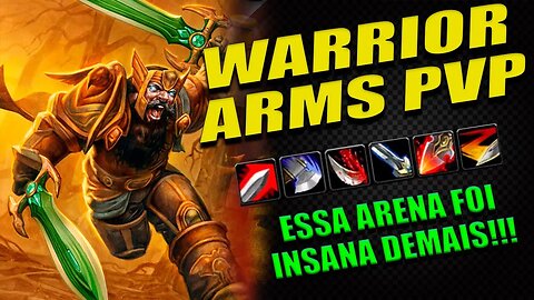 WARRIOR ARMS 10.1 PVP - Arena 2x2 - Partida INSANA contra um HUNTER MM !!!