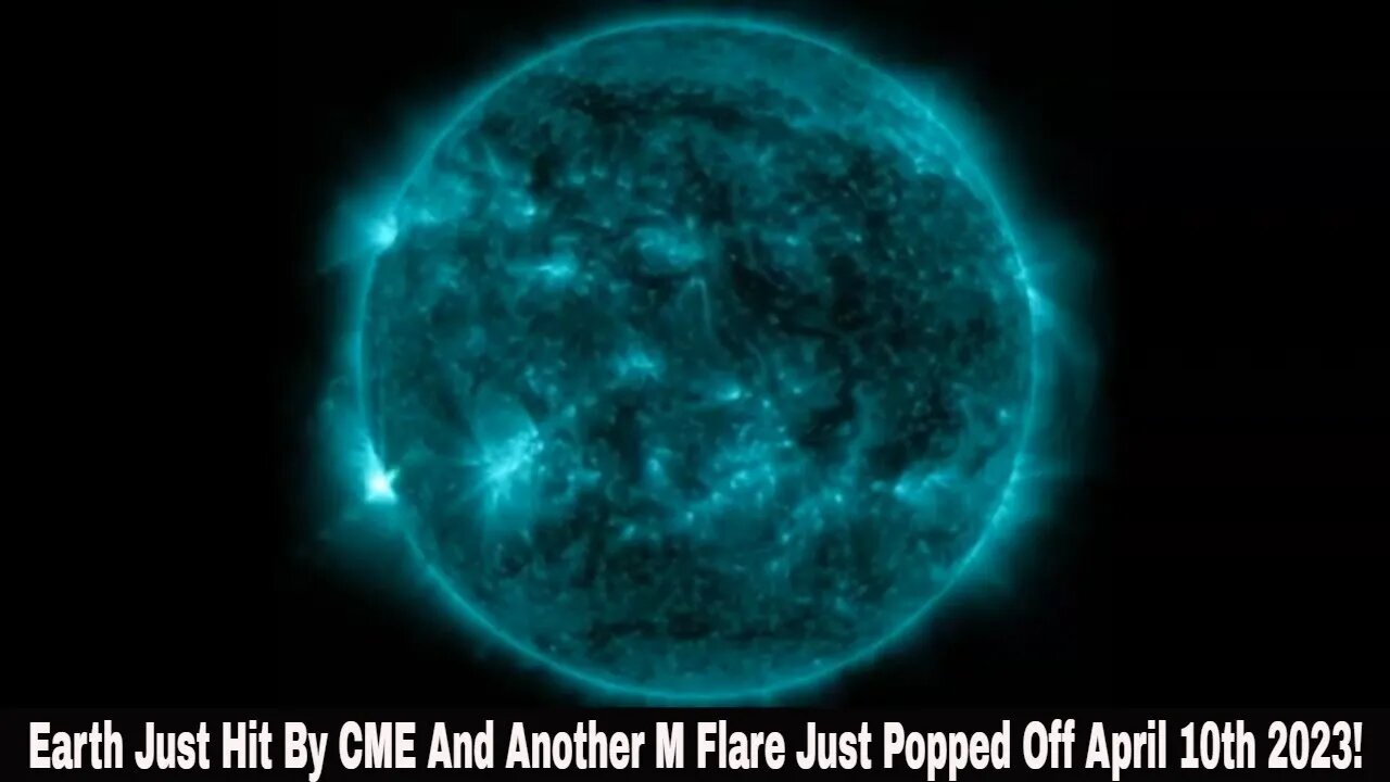 Earth Just Hit By CME And Another M Flare Just Popped Off April 10th 2023!