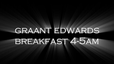 Graant Edwards Breakfast - Mon, 4th Nov 2024