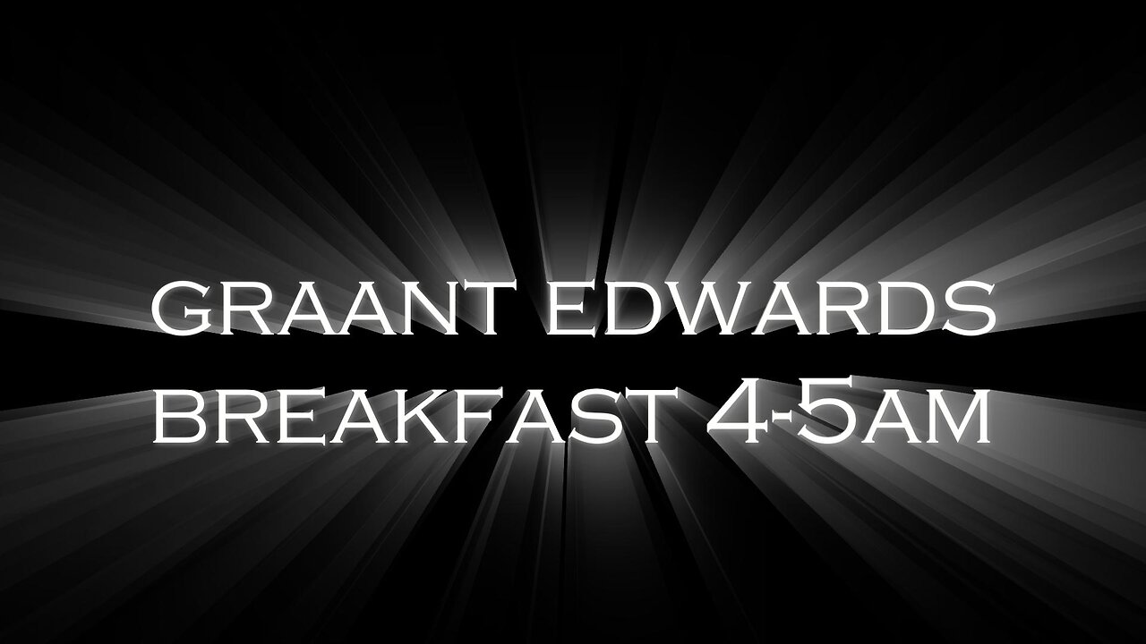 Graant Edwards Breakfast - Mon, 4th Nov 2024