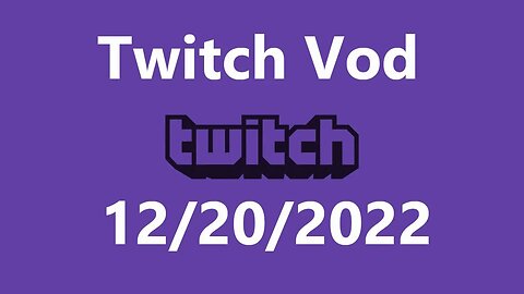 Twitch Vod 12202022