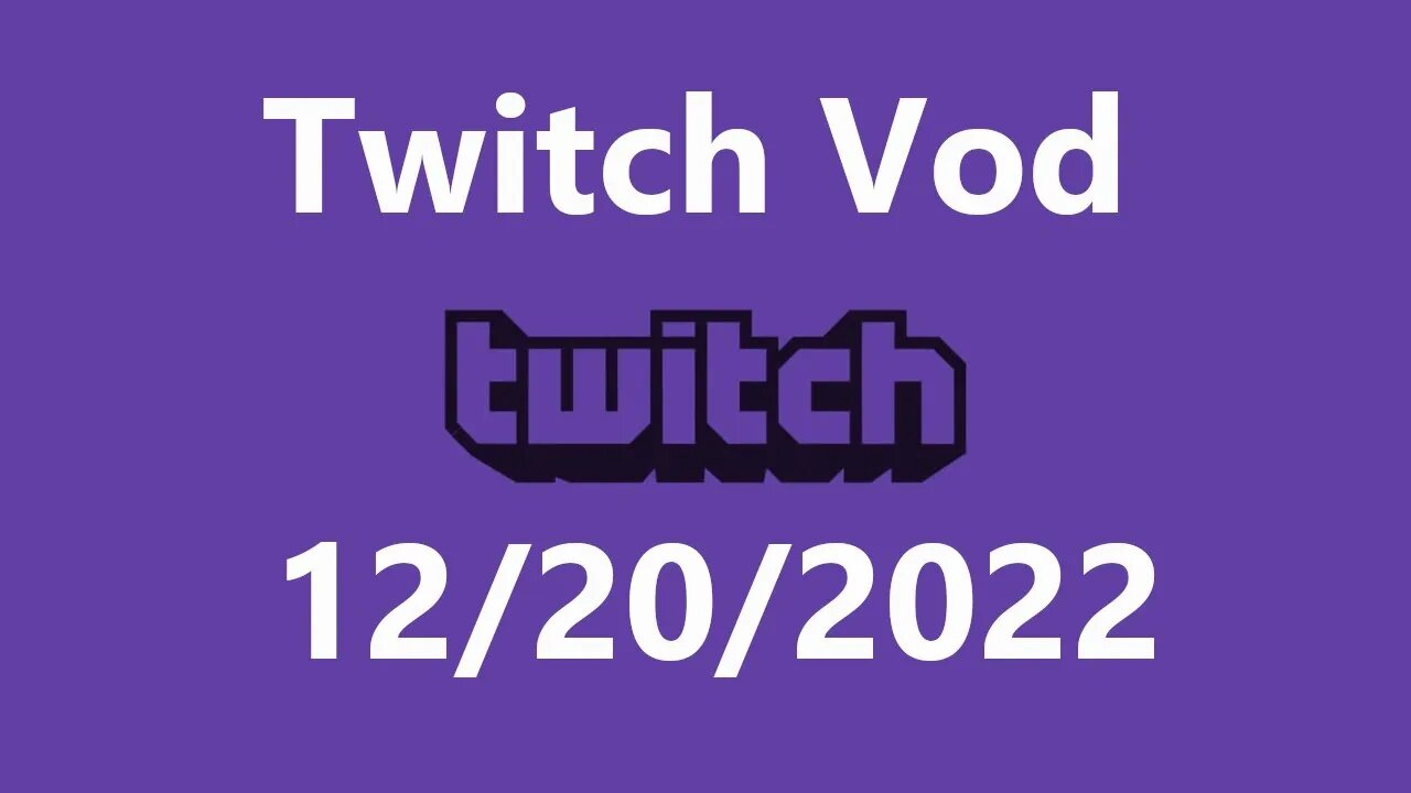 Twitch Vod 12202022