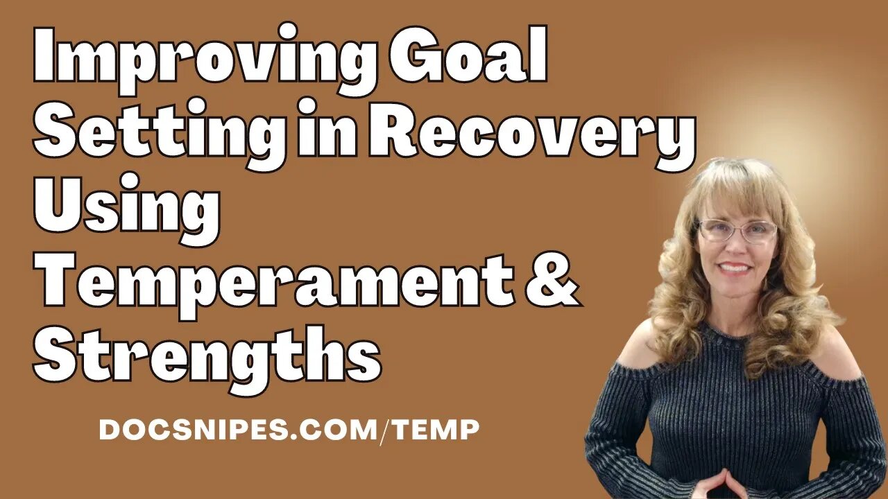 Improving Goal Setting in Recovery Individualizing for Temperament (Personality) and Strengths