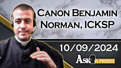 AAP Live with Canon Benjamin Norman, ICKSP - 10/9/24 - What is Material Heresy?