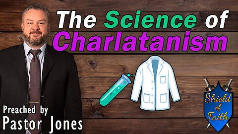 The Science of Charlatanism (Pastor Jones) Sunday-AM