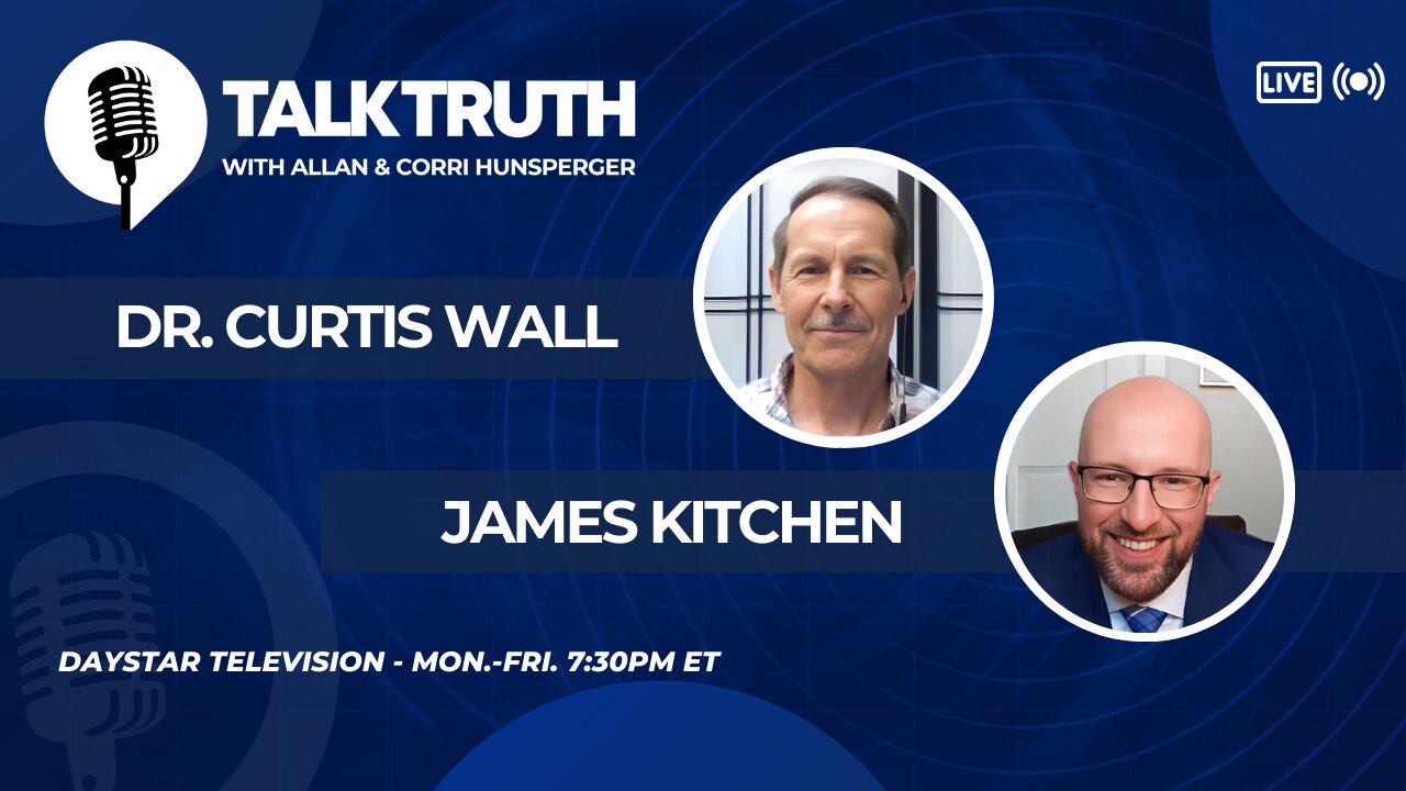 Talk Truth 05.27.24 - Dr. Curtis Wall & James Kitchen