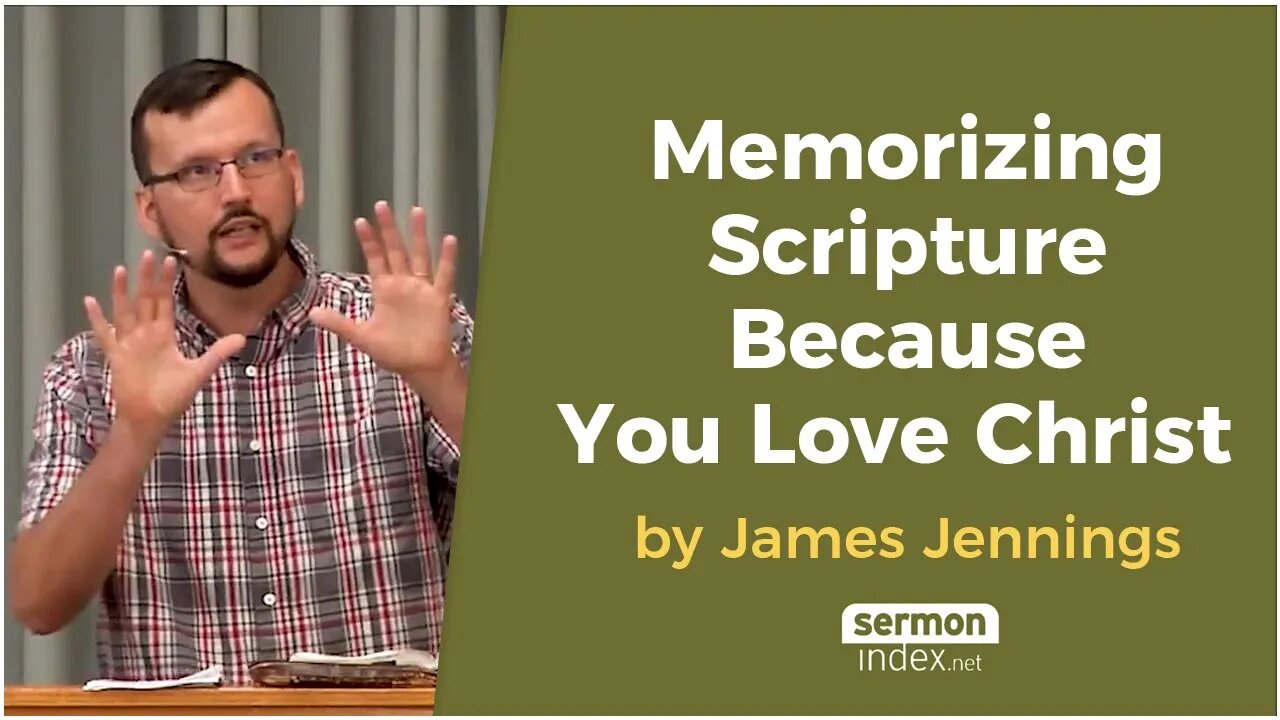 Memorizing Scripture Because You Love Christ by James Jennings