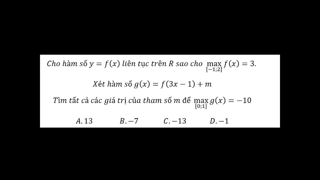Toán 12: Cho hàm số y=f(x) liên tục trên R sao cho max┬[-1;2] ⁡f(x)=3. Xét hàm số g(x)=f(3x-1)+m