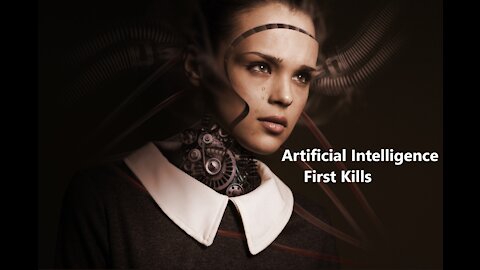 Artificial Intelligence First Kills.