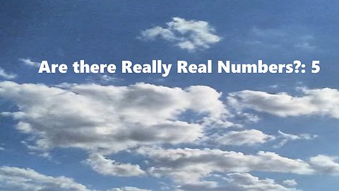 Are There Really Real Numbers?: 5