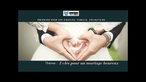 3 clés pour un mariage heureux