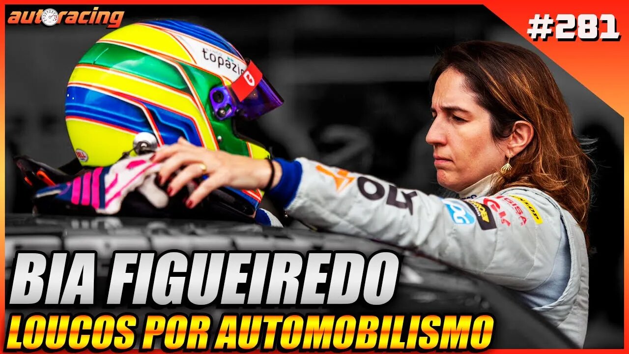 BIA FIGUEIREDO | Autoracing Podcast 281 | Loucos por Automobilismo