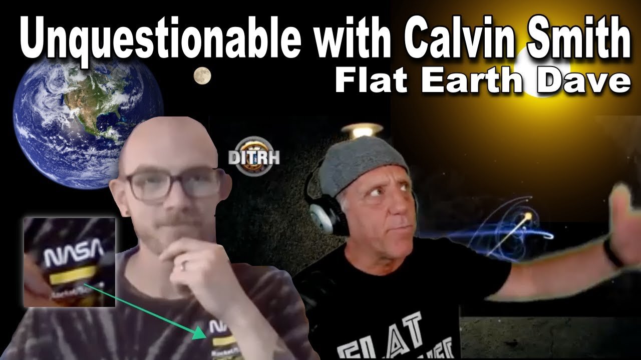 Unquestionable with Calvin Smith - Flat Earth Dave JULY RELEASE [Jun 29, 2022]