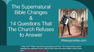 The Supernatural Bible Changes & 14 Questions That The Church Refuses to Answer