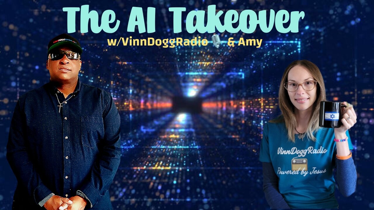 THE AI TAKEOVER w/VinnDoggRadio🎙️ & Amy