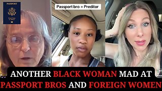 Another Black Woman Mad at Passport Bros and Foreign Women