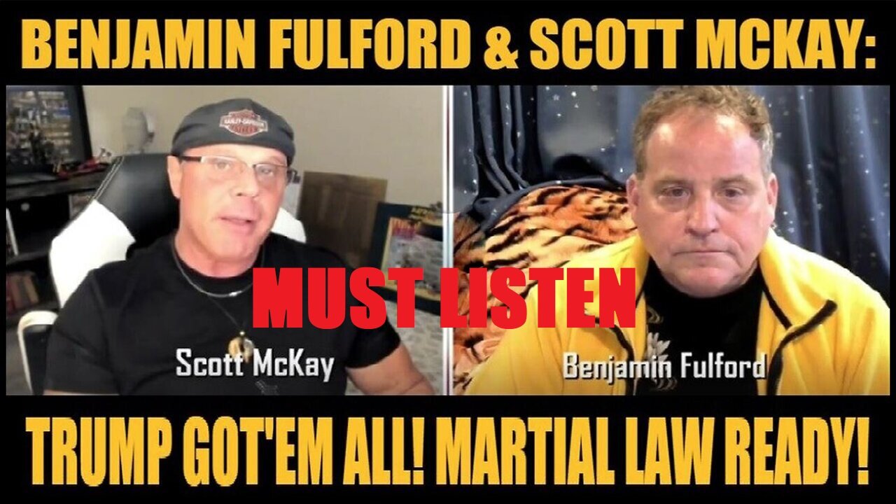 Benjamin Fulford & Scott McKay Situation Update: "Trump Got'em All! Martial Law Ready"