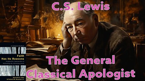 C.S. Lewis - The General Classical Apologist