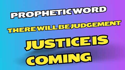 Justice is Coming (Prophetic)