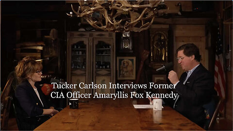 Tucker Carlson Interview Former CIA Officer Amaryllis Fox Kennedy