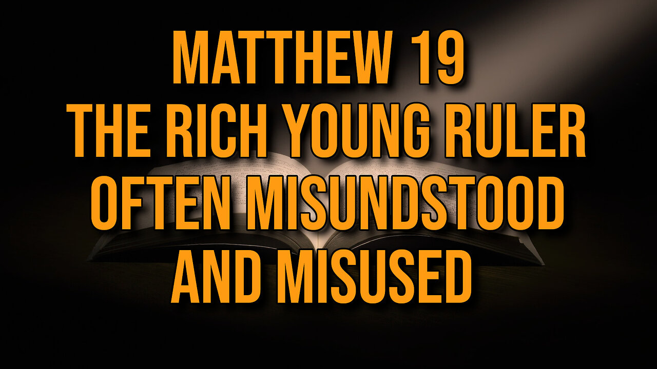 Matthew 19 | The Rich Young Ruler | Often misunderstood and misused