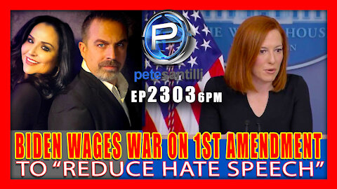 EP 2303-6PM BIDEN WHITE HOUSE WAGES WAR ON 1ST AMENDMENT TO "REDUCE HATE SPEECH"