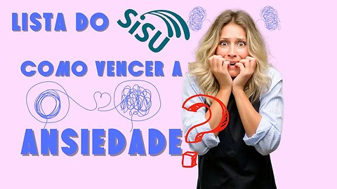 Espera do Sisu: como vencer a ansiedade?